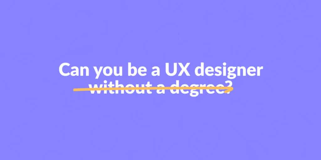 Can you be a UX designer without a degree? Here's how!