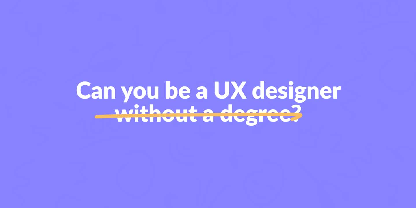 Can you be a UX designer without a degree?