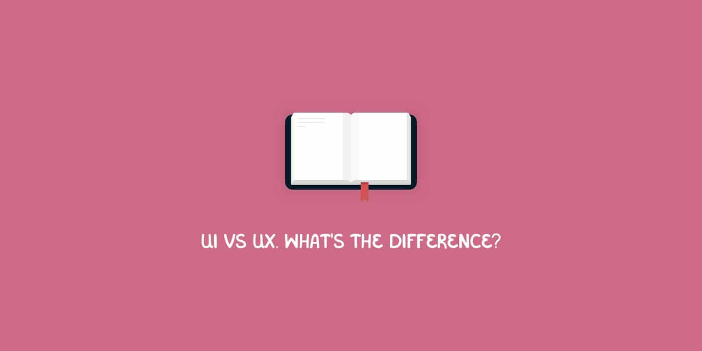 UI vs UX. What's the difference?