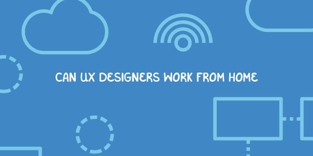 Can UX designers work from home? The Designer's Toolbox