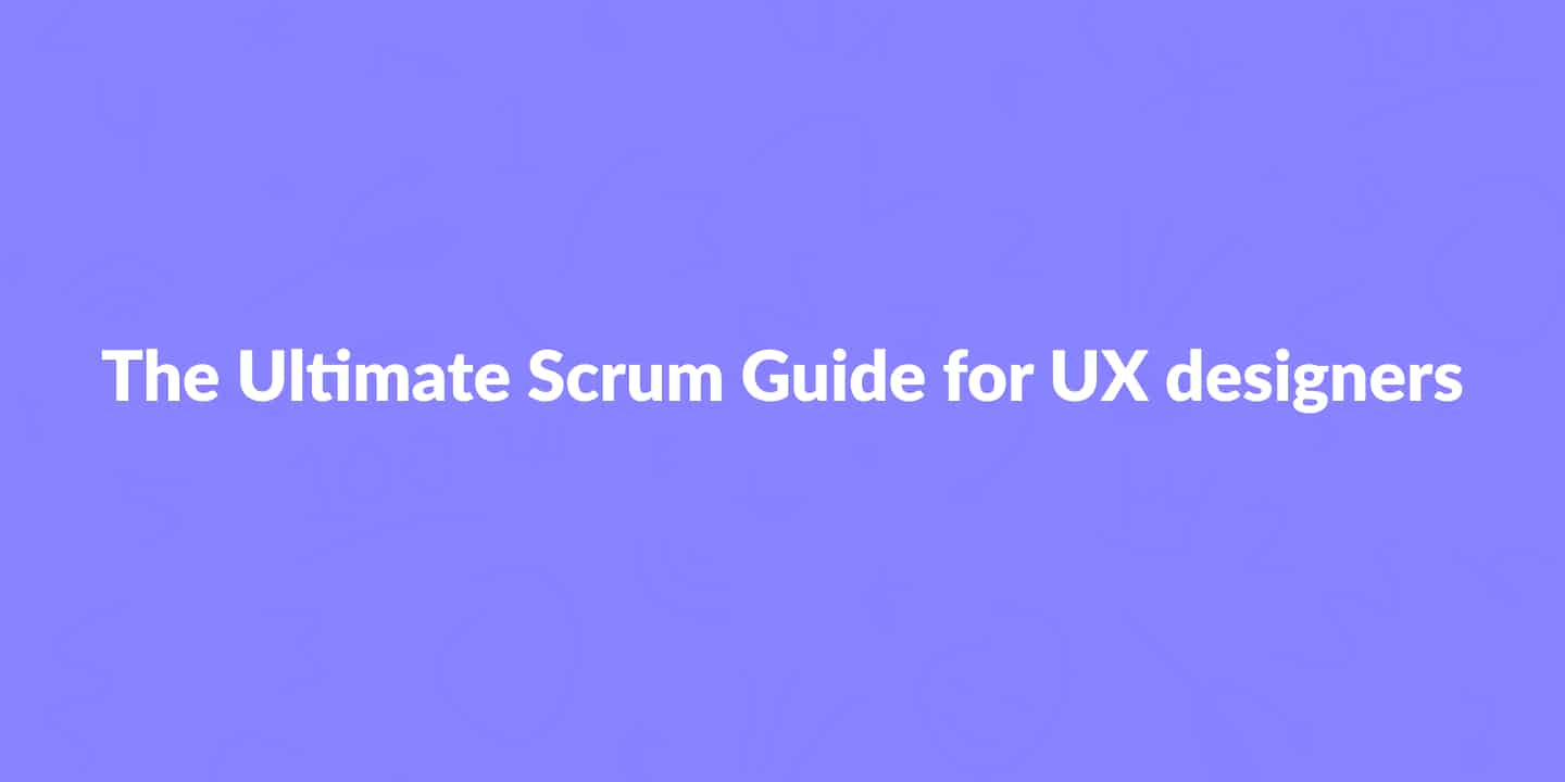 The Ultimate Scrum Guide for UX Designers
