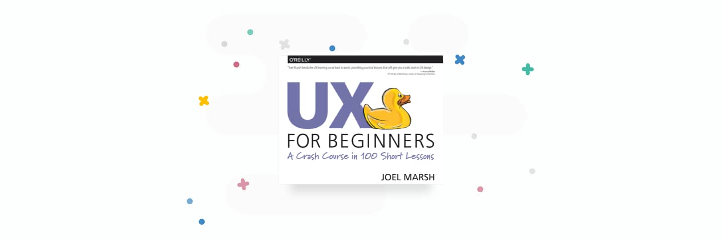 UX for Beginners. A Crash Course in 100 Short Lessons