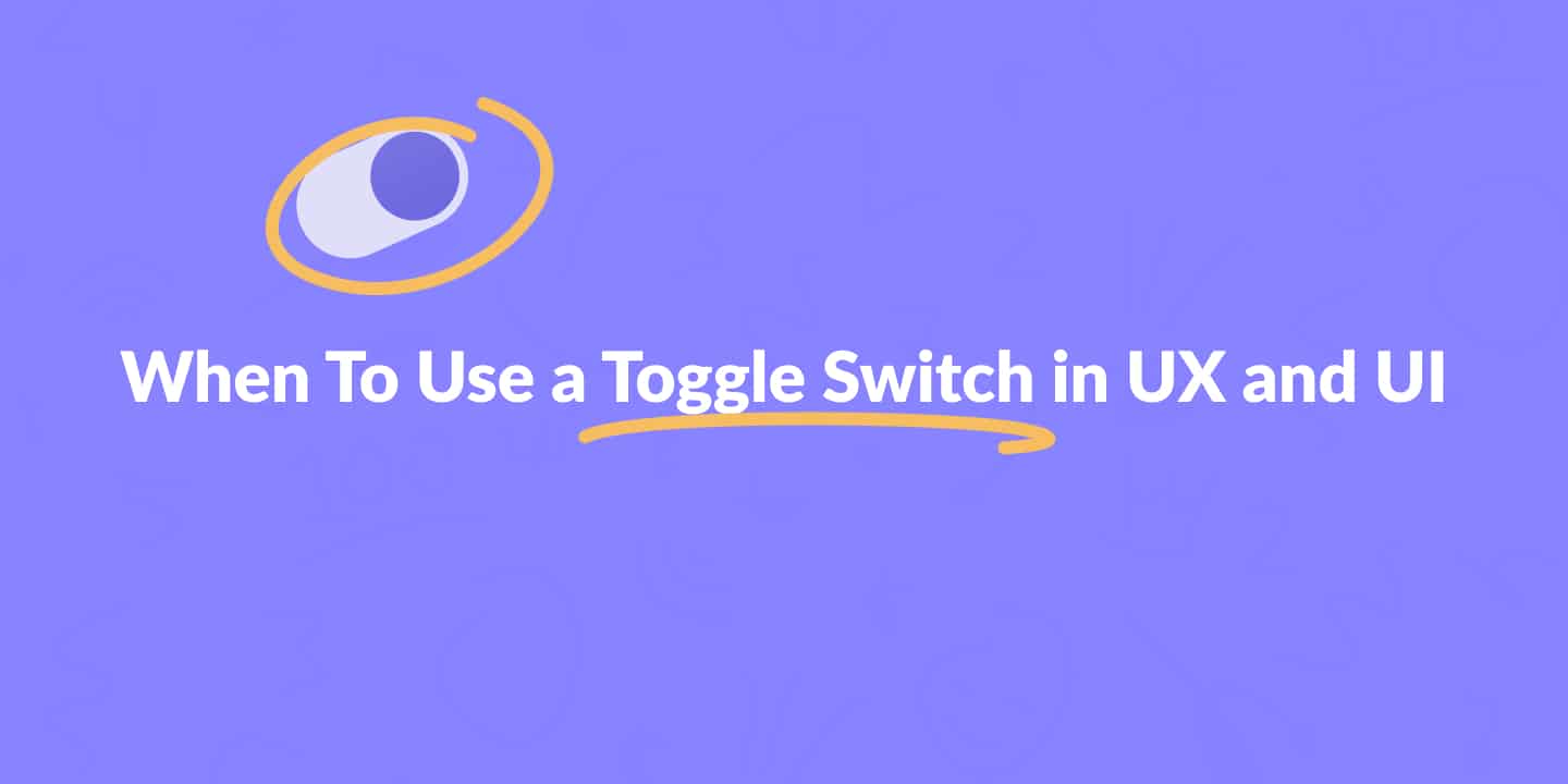 When to use a toggle switch in UI and UX