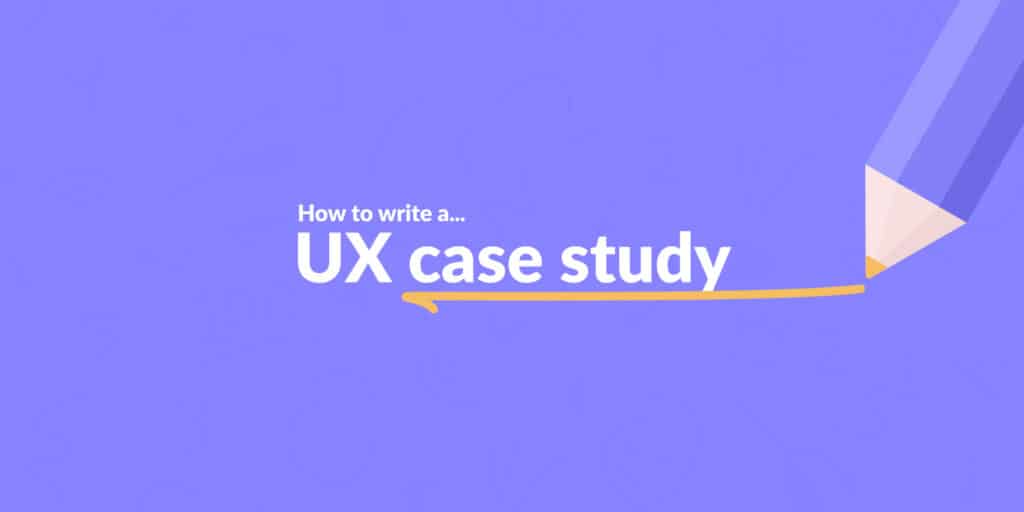 How to write a UX case study