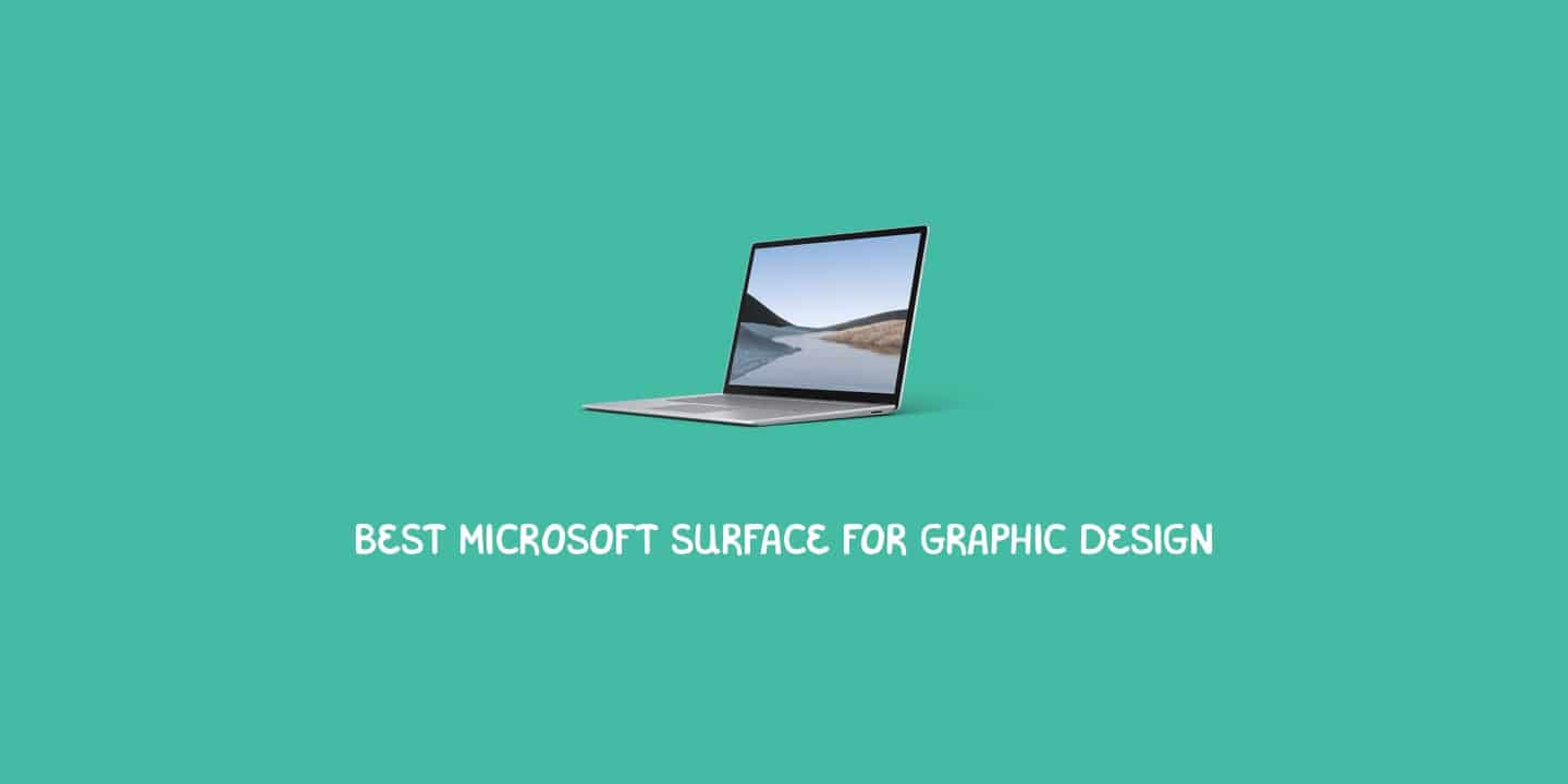 Best Microsoft Surface For Graphic Design The Designer S Toolbox