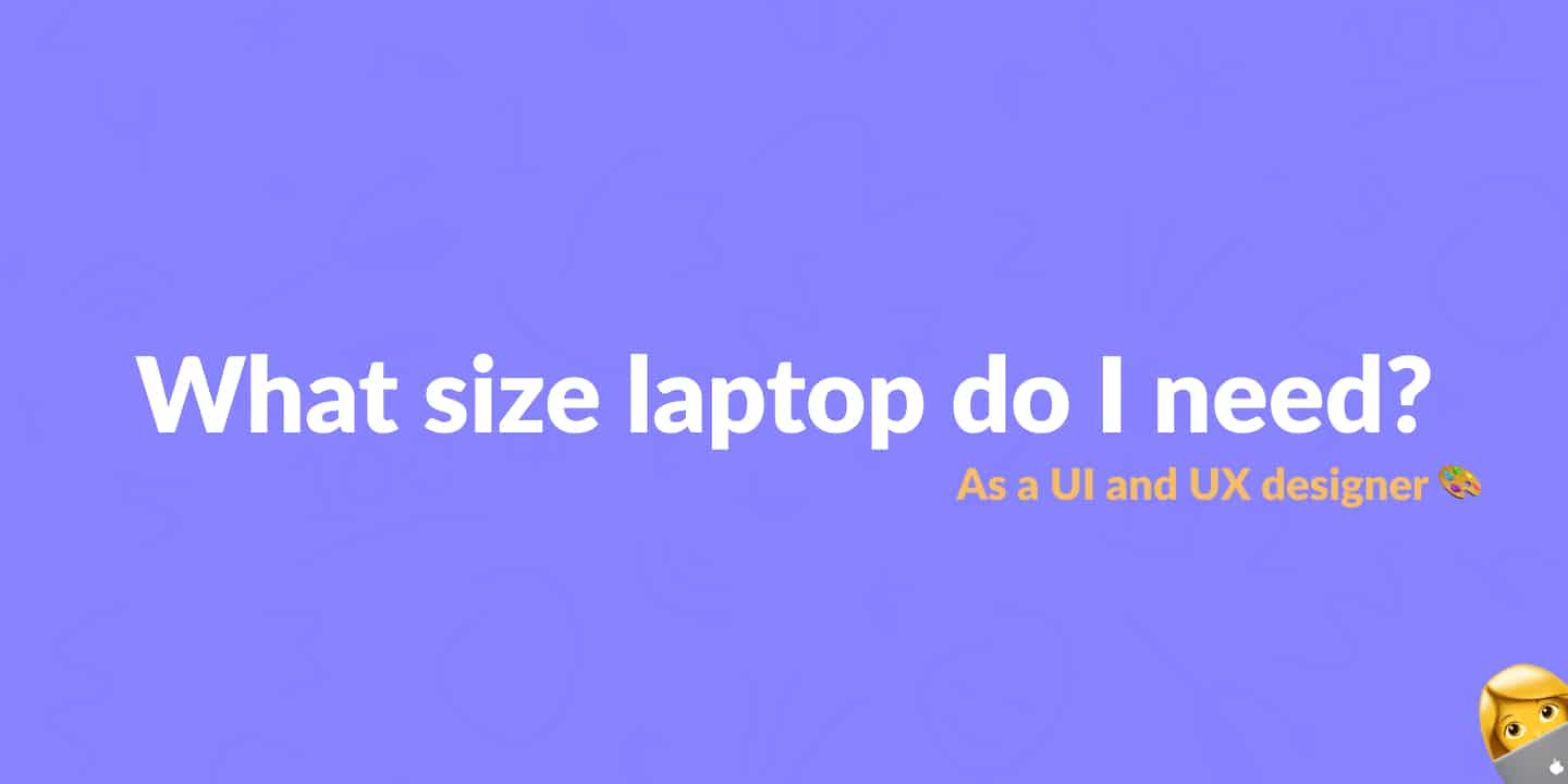 What size laptop do I need?
