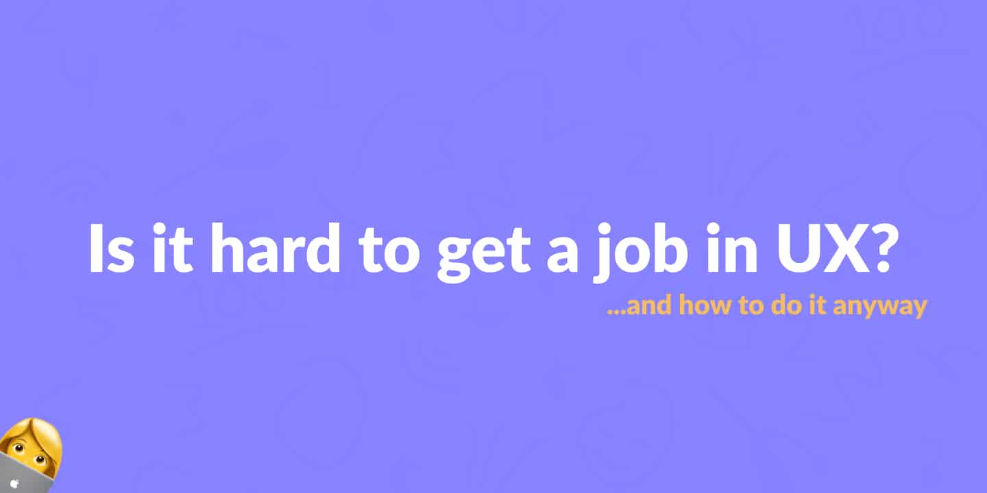 Is it hard to get a job in UX?