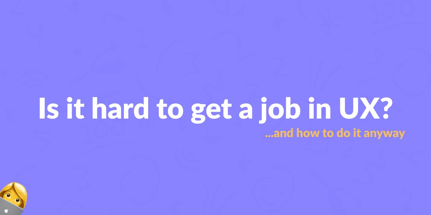 Why is getting a UX job so hard?