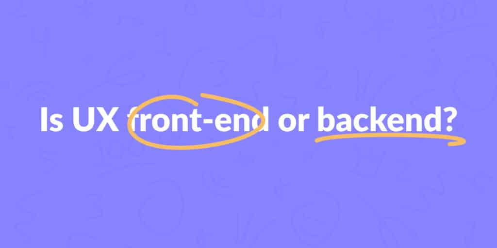 Is UX front-end or back-end?
