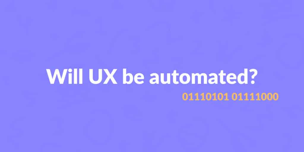 Will UX be automated?