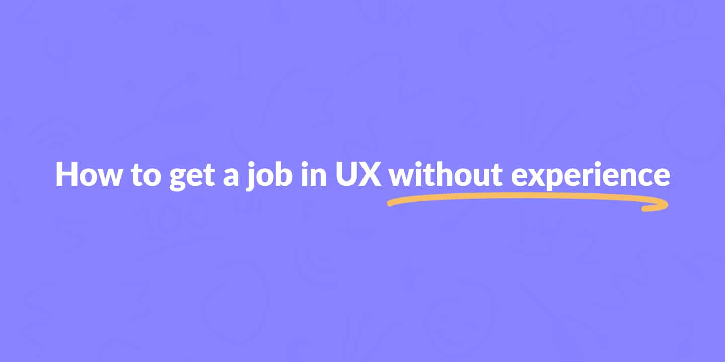 How to get a job in UX without experience