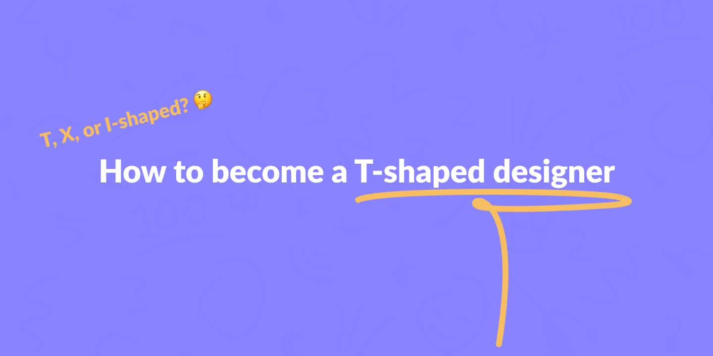 How to become a T-shaped designer