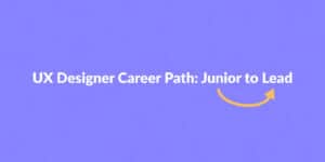 UX Designer Career Path: Junior to Lead - The Designer's Toolbox