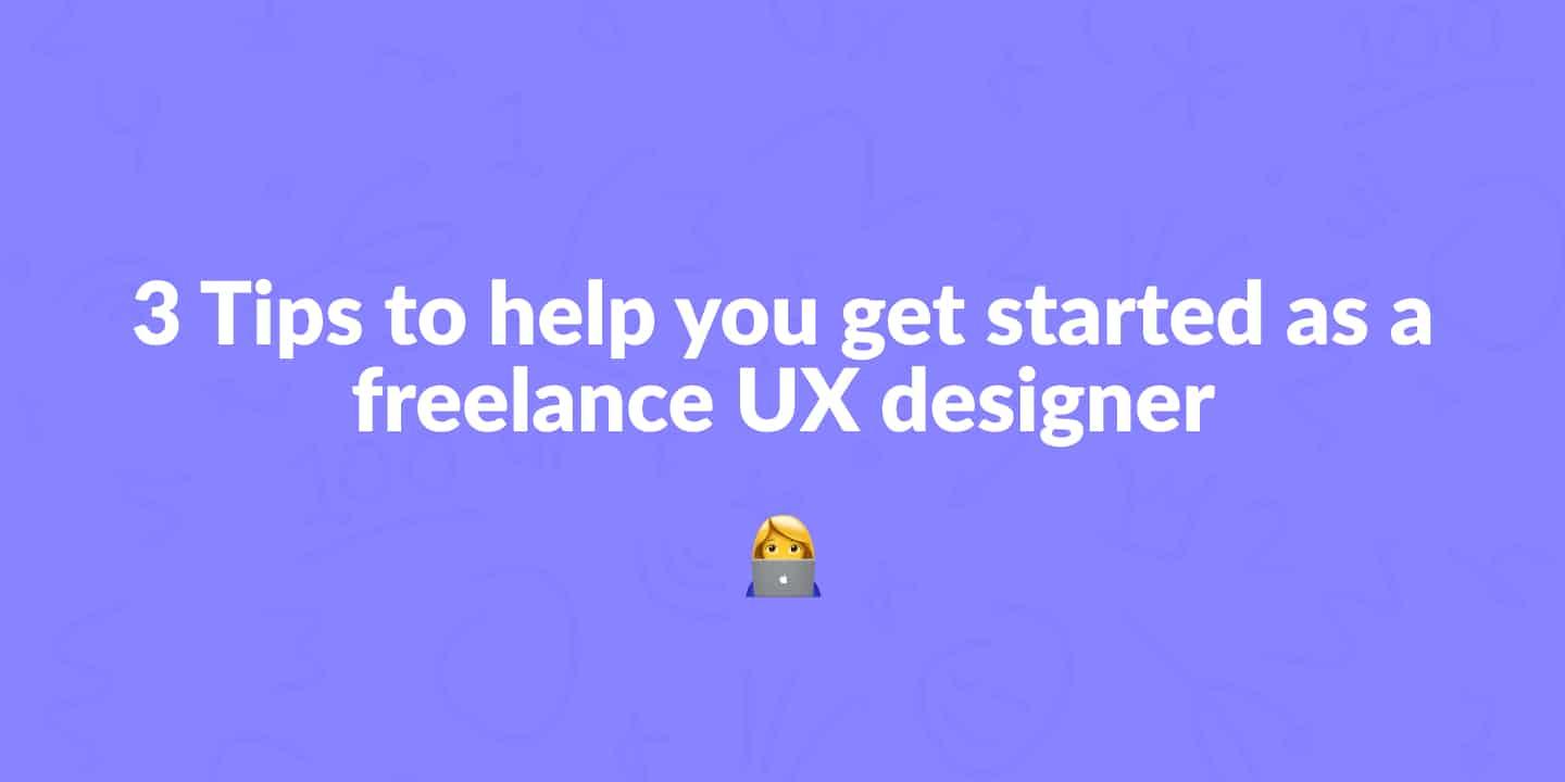 How to get started as a freelance UX designer