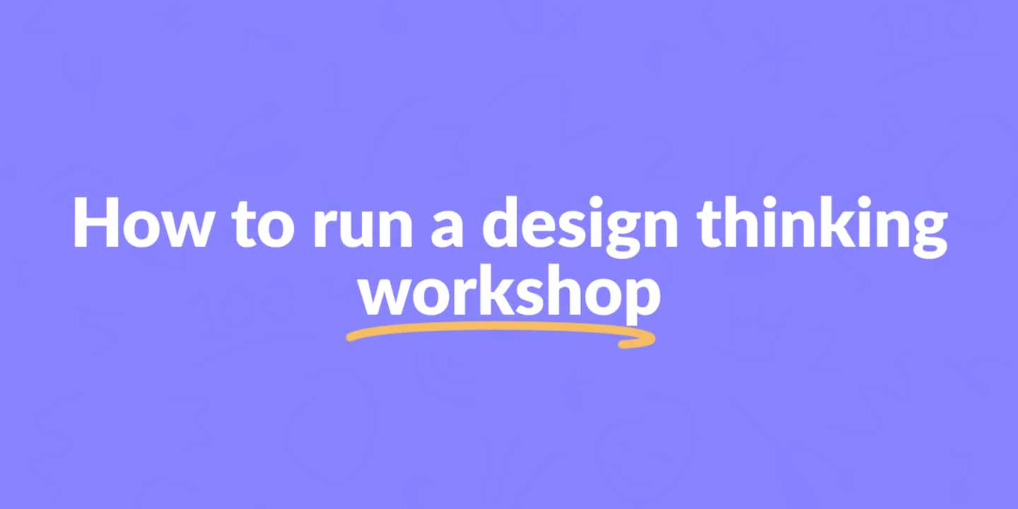 How to run a design thinking workshop
