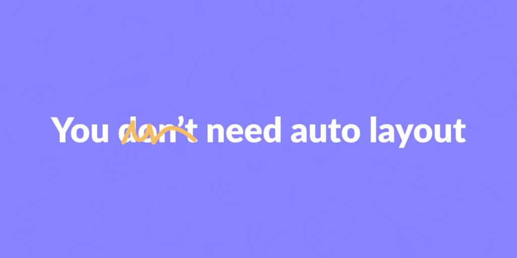 How much auto layout do UX and Product designers need to use?